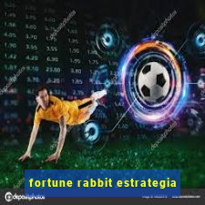 fortune rabbit estrategia